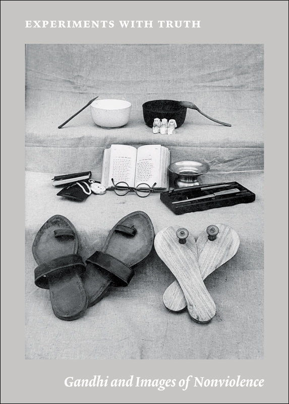 Experiments with Truth: Gandhi and Images of Nonviolence