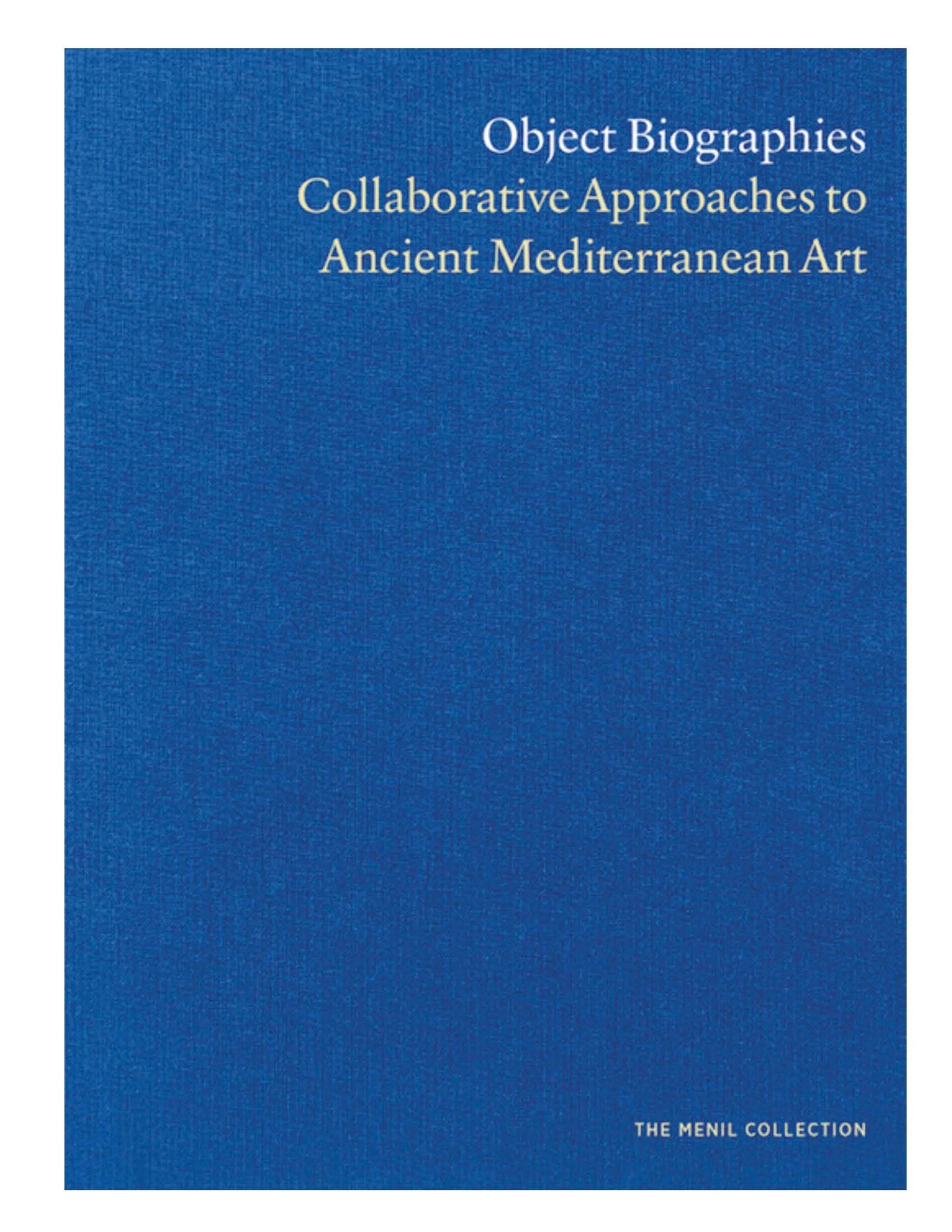 Object Biographies: Collaborative Approaches to Ancient Mediterranean Art