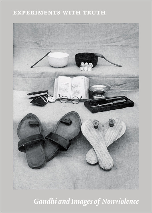 Experiments with Truth: Gandhi and Images of Nonviolence